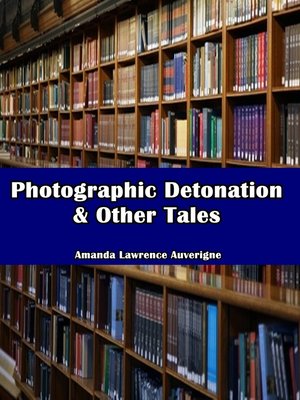 cover image of Photographic Detonation & Other Tales